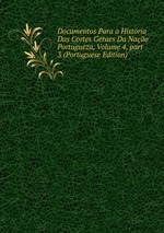 Documentos Para a Historia Das Cortes Geraes Da Nao Portugueza, Volume 4, part 3 (Portuguese Edition)