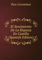 El Sentimiento De La Riqueza En Castilla (Spanish Edition)