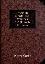 Essais De Montaigne, Volumes 5-6 (French Edition)