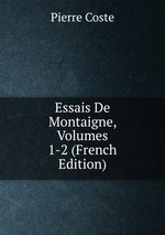 Essais De Montaigne, Volumes 1-2 (French Edition)