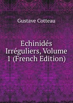 Echinids Irrguliers, Volume 1 (French Edition)