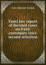 Fanti law report of decided cases on Fanti customary laws: second selection