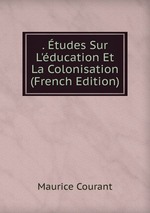 . tudes Sur L`ducation Et La Colonisation (French Edition)