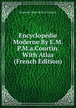 Encyclopdie Moderne By E.M.P.M.a.Courtin. With Atlas (French Edition)