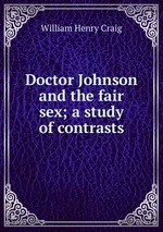 Doctor Johnson and the fair sex; a study of contrasts