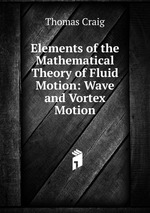 Elements of the Mathematical Theory of Fluid Motion: Wave and Vortex Motion