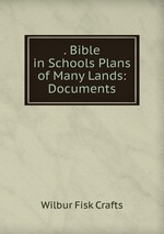 . Bible in Schools Plans of Many Lands: Documents