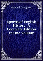 Epochs of English History: A Complete Edition in One Volume