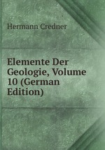 Elemente Der Geologie, Volume 10 (German Edition)