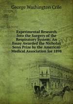 Experimental Research Into the Surgery of the Respiratory System: An Essay Awarded the Nicholas Senn Prize by the American Medical Association for 1898