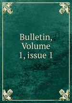 Bulletin, Volume 1, issue 1