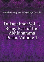 Dukapahna: Vol. I, Being Part of the Abhidhamma Piaka, Volume 1