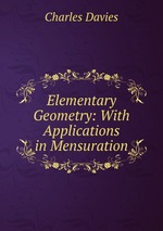 Elementary Geometry: With Applications in Mensuration