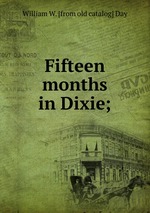 Fifteen months in Dixie;