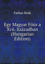 Egy Magyar Fr a Xvii. Szzadban (Hungarian Edition)