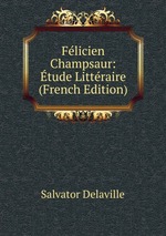 Flicien Champsaur: tude Littraire (French Edition)