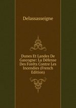 Dunes Et Landes De Gascogne: La Dfense Des Forts Contre Les Incendies (French Edition)