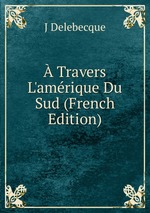 Travers L`amrique Du Sud (French Edition)