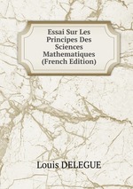 Essai Sur Les Principes Des Sciences Mathematiques (French Edition)