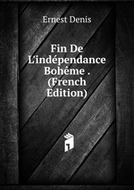 Fin De L`indpendance Bohme . (French Edition)