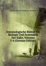 Entomologische Bltter Fr Biologie Und Systematik Der Kfer, Volumes 5-6 (German Edition)