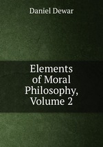 Elements of Moral Philosophy, Volume 2