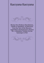 Blvatra Stra Nirdeaya Elucidations, Chiefly in Sinhalese, of Selections from the Text of the Blavatra: Appended Is Kachchayana`s Section On . a Sinhalese Treatise On the Upasargas in Pali