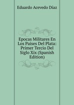 Epocas Militares En Los Paises Del Plata: Primer Tercio Del Siglo Xix (Spanish Edition)