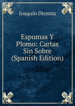 Espumas Y Plomo: Cartas Sin Sobre (Spanish Edition)