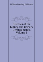 Diseases of the Kidney and Urinary Derangements, Volume 2