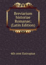 Breviarium historiae Romanae; (Latin Edition)
