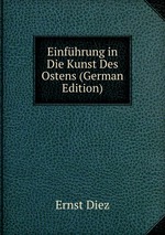 Einfhrung in Die Kunst Des Ostens (German Edition)