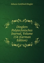 Dinglers Polytechnisches Journal, Volume 154 (German Edition)