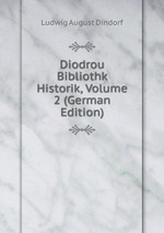 Diodrou Bibliothk Historik, Volume 2 (German Edition)