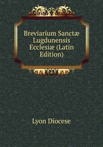 Breviarium Sanct Lugdunensis Ecclesi (Latin Edition)