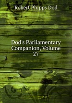 Dod`s Parliamentary Companion, Volume 27