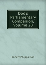 Dod`s Parliamentary Companion, Volume 20