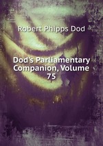 Dod`s Parliamentary Companion, Volume 75