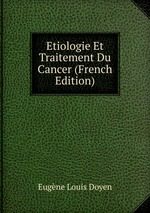 Etiologie Et Traitement Du Cancer (French Edition)