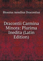 Dracontii Carmina Minora: Plurima Inedita (Latin Edition)