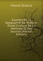 Examen De La Gographie De Strabon: tude Critique De La Mthode Et Des Sources (French Edition)