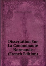 Dissertation Sur La Communaut Normande (French Edition)