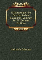 Erluterungen Zu Den Deutschen Klassikern, Volumes 36-37 (German Edition)