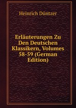 Erluterungen Zu Den Deutschen Klassikern, Volumes 58-59 (German Edition)