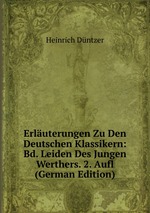 Erluterungen Zu Den Deutschen Klassikern: Bd. Leiden Des Jungen Werthers. 2. Aufl (German Edition)