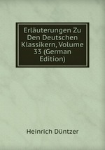 Erluterungen Zu Den Deutschen Klassikern, Volume 33 (German Edition)