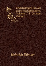 Erluterungen Zu Den Deutschen Klassikern, Volumes 7-8 (German Edition)