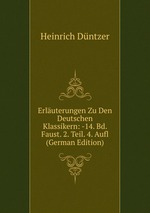 Erluterungen Zu Den Deutschen Klassikern: -14. Bd. Faust. 2. Teil. 4. Aufl (German Edition)