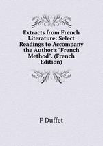 Extracts from French Literature: Select Readings to Accompany the Author`s