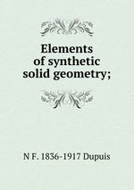 Elements of synthetic solid geometry;